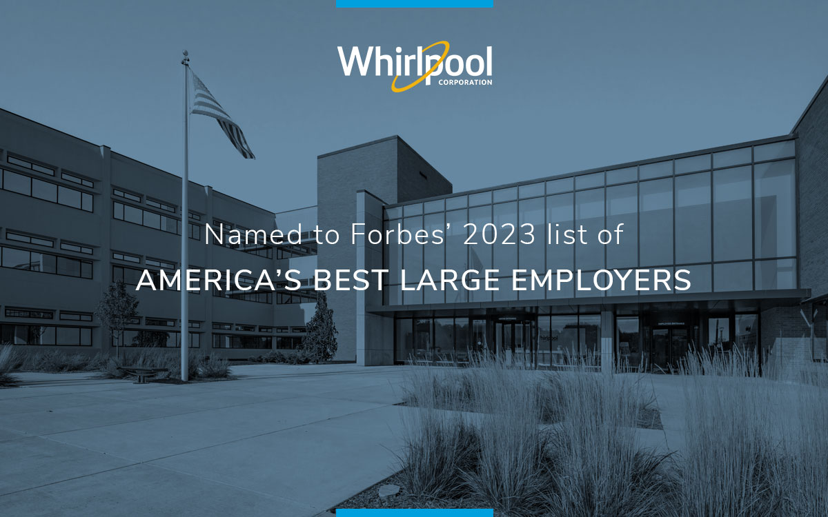 Named to Forbes’ 2023 list of America’s Best Large Employers: Dark blue overlay of Whirlpool Corporation's global headquarters entrance with American flag flying. Whirlpool Corporation logo on the graphic.