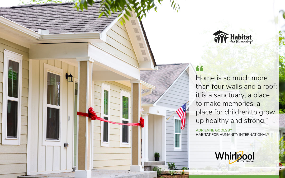 Adrienne Goolsby, Habitat for Humanity quote, "Home is so much more than four walls and a roof; it is a sanctuary, a place to make memories, a place for children to grow up healthy and strong." With a street lined with bright, new Habitat homes.