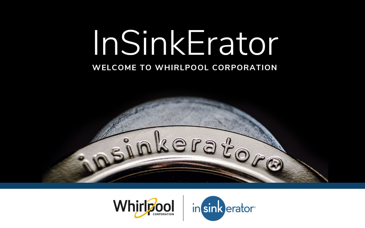 Dark, dramatic shot of an InSinkErator appliance, with words, Insinkerator, welcome to Whirlpool Corporation