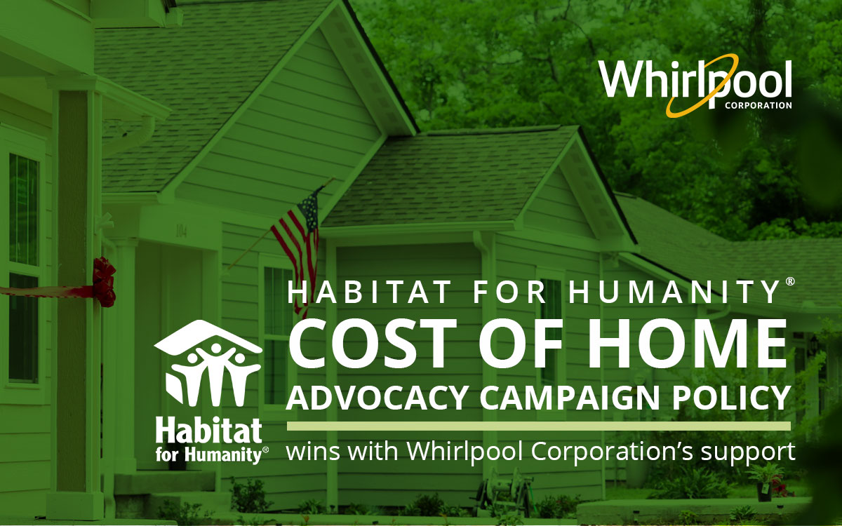 Habitat for Humanity Cost of Home Advocacy Policy wins with Whirlpool Corporation's support