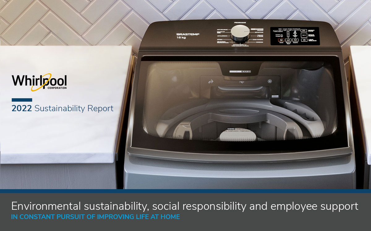 Whirlpool Corp announces our commitment to Environmental sustainability, social responsibility and employee support in the 2022 Sustainability Report
