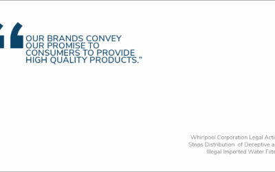 Whirlpool Corporation Legal Action Stops Distribution  of Deceptive and Illegal Imported Water Filters